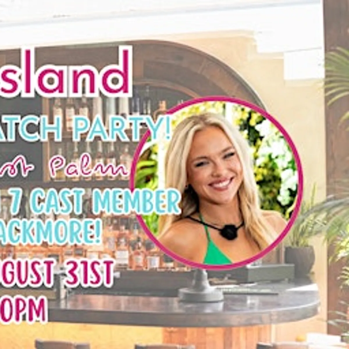 Love Island Reunion Watch Party Hosted by Gracyn Blackmore