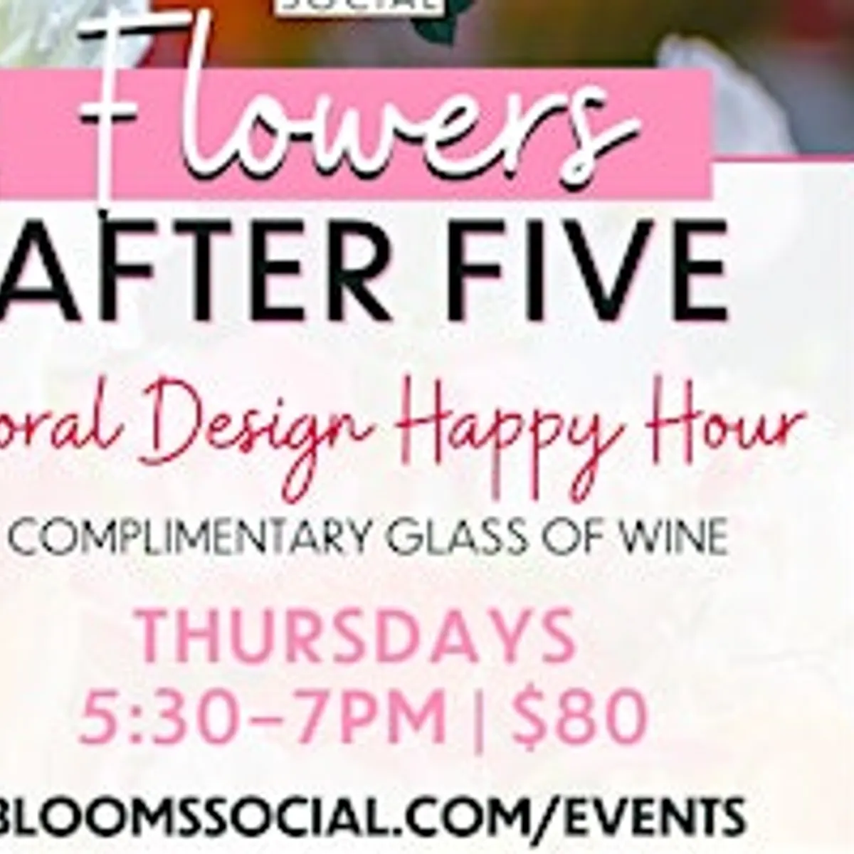 Flowers After Five