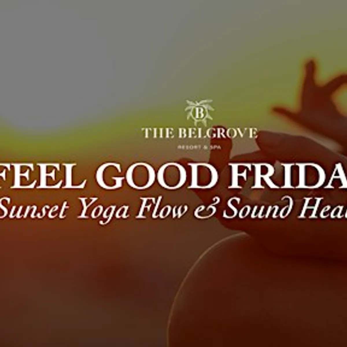 Feel Good Fridays: Sunset Yoga Flow & Sound Healing
